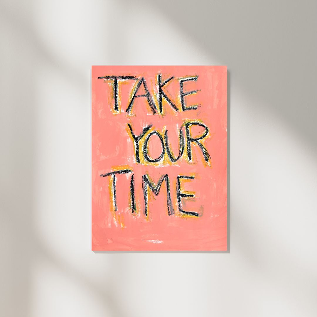 Take Your Time – Original Painting, A2 (42 x 59.4 cm)