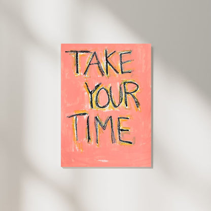Take Your Time – Original Painting, A2 (42 x 59.4 cm)